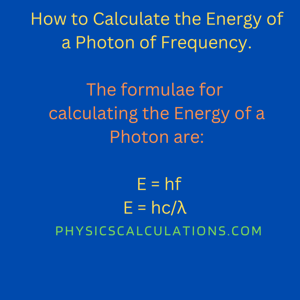 Calculate the Energy of a Photon of Each Frequency.