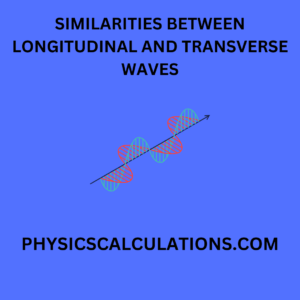 How are Transverse and Longitudinal Waves Similar?