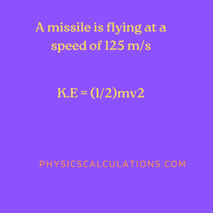 A missile is flying at a speed of 125 m/s