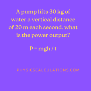 A pump lifts 30 kg of water a vertical distance