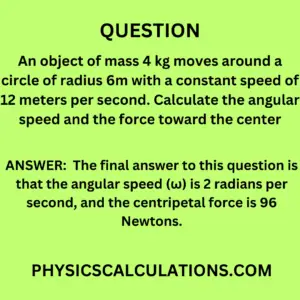 An object of mass 4 kg moves round a circle of radius 6m with a constant