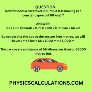 How far does a car travel in 0.75h if it is moving at a constant speed of 88 km/h