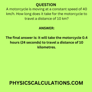 A motorcycle is moving at a constant speed of 40 km/h