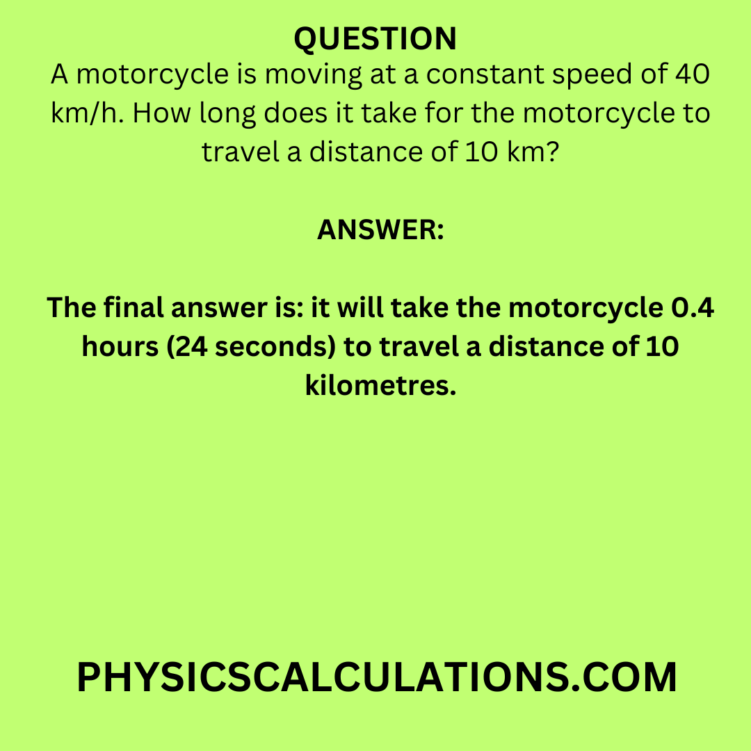 a-motorcycle-is-moving-at-a-constant-speed-of-40-km-h