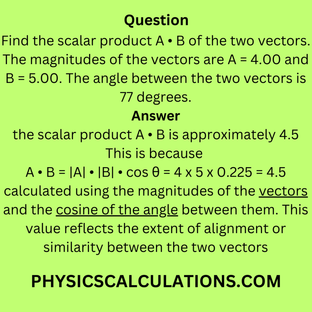 Find the scalar product A • B of the two vectors